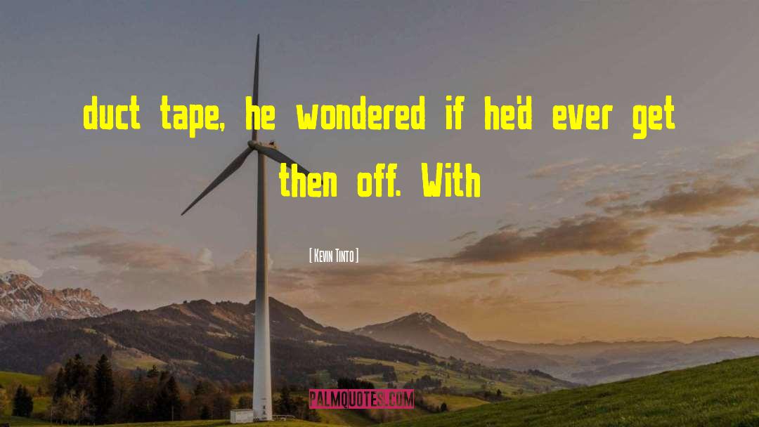 Duct Tape quotes by Kevin Tinto