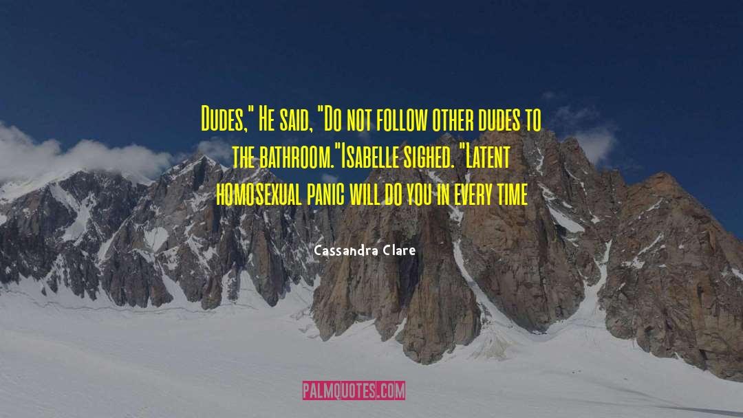 Dudes quotes by Cassandra Clare