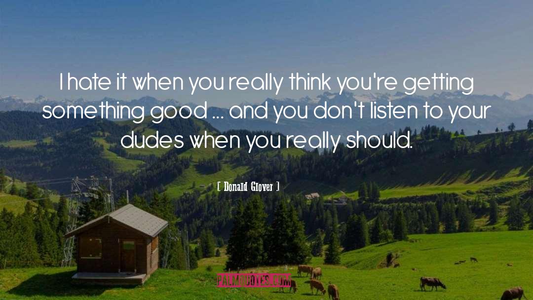 Dudes quotes by Donald Glover