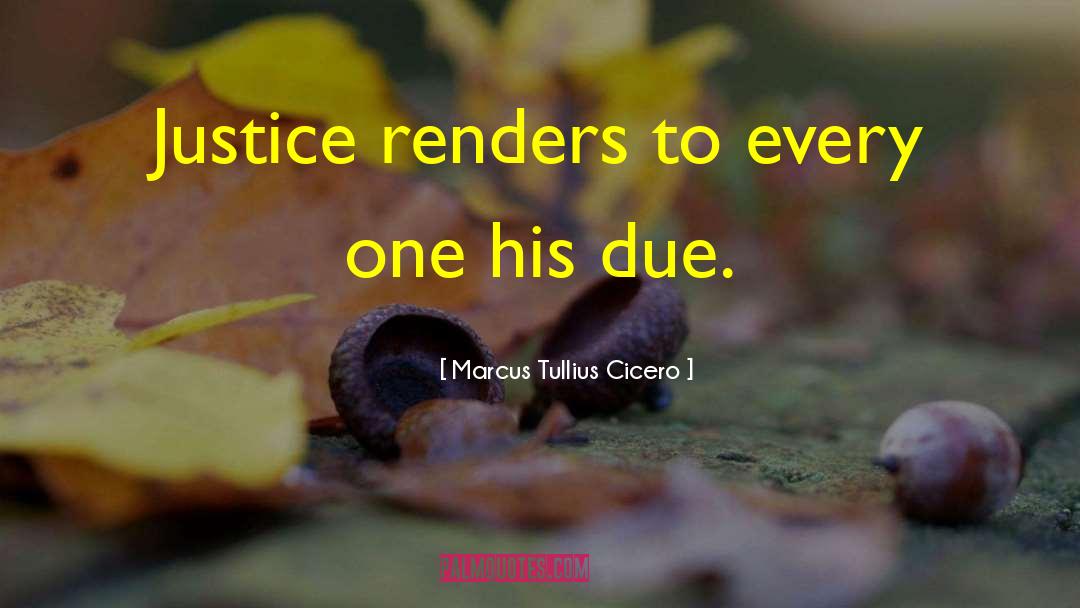 Due Justice quotes by Marcus Tullius Cicero