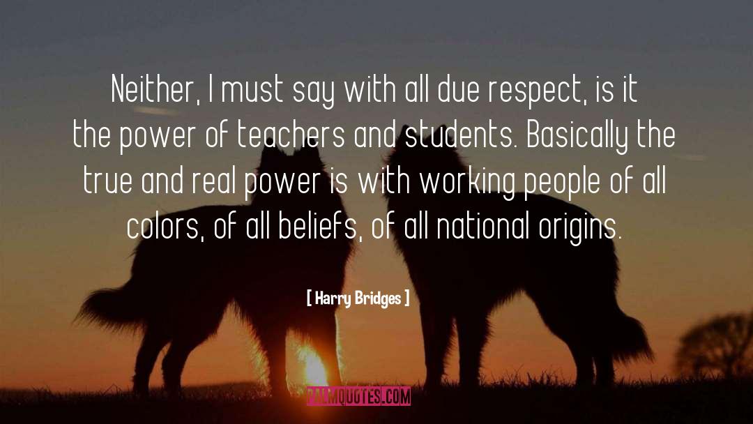 Due Respect quotes by Harry Bridges