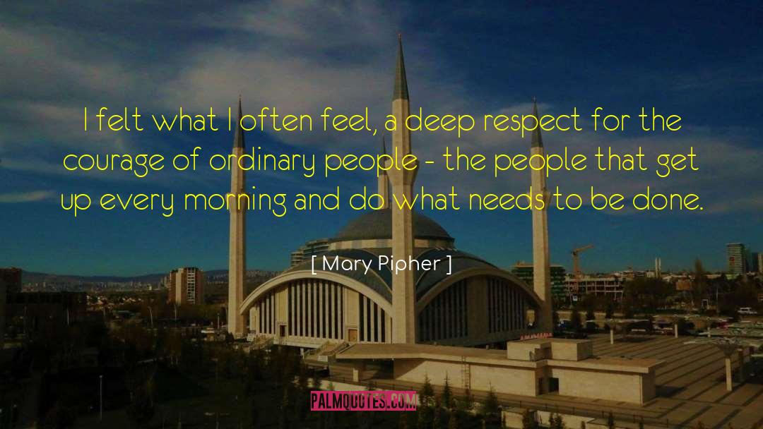 Due Respect quotes by Mary Pipher