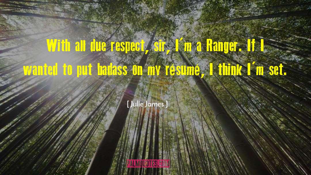 Due Respect quotes by Julie James