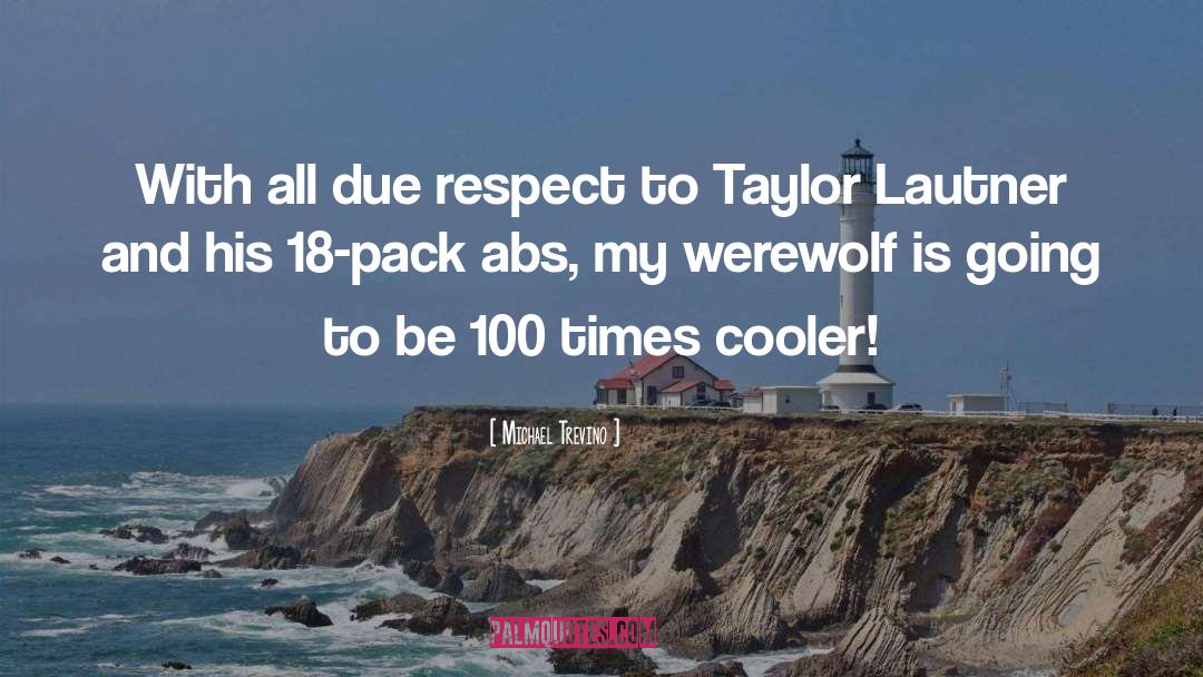 Due Respect quotes by Michael Trevino