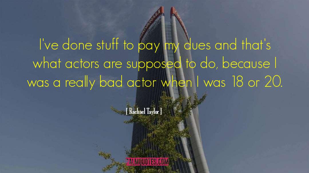 Dues quotes by Rachael Taylor