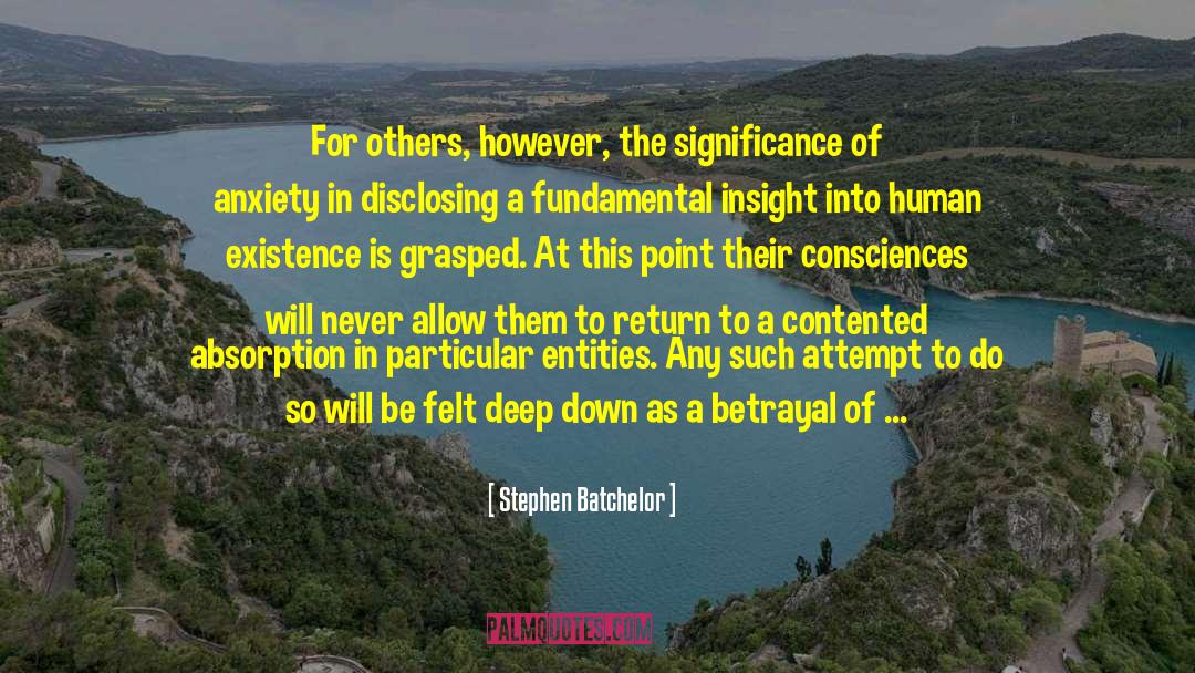 Dug Down Deep quotes by Stephen Batchelor