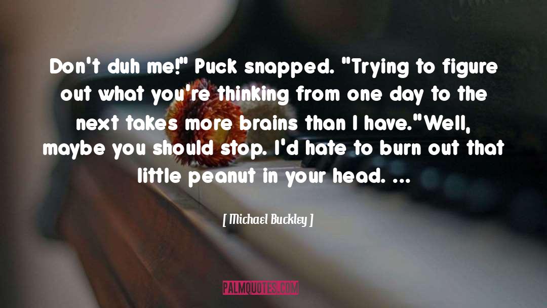 Duh quotes by Michael Buckley
