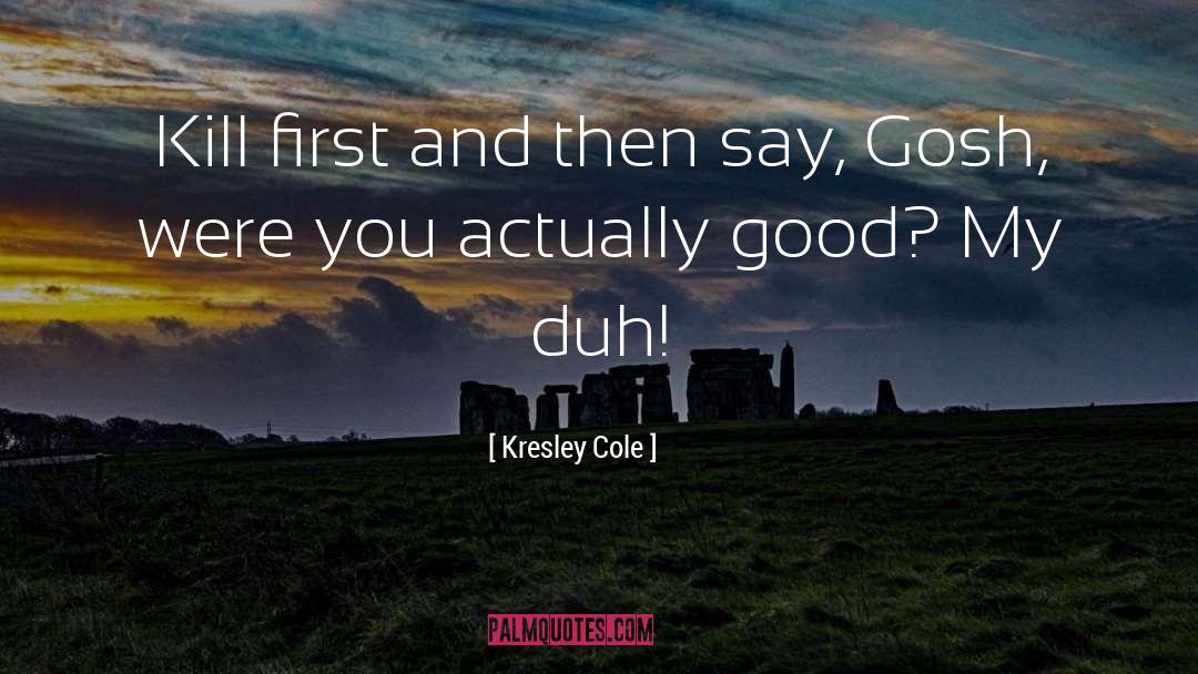 Duh quotes by Kresley Cole