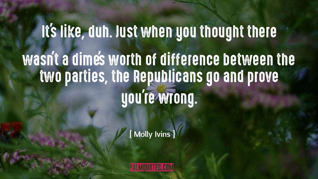 Duh quotes by Molly Ivins