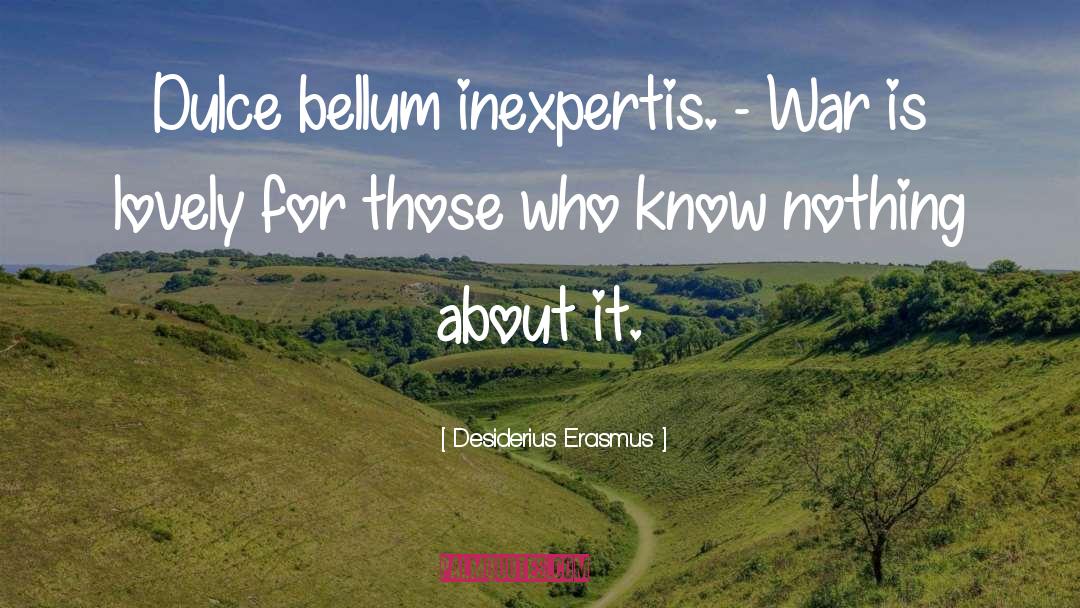 Dulce Et Decorum Est Quote quotes by Desiderius Erasmus