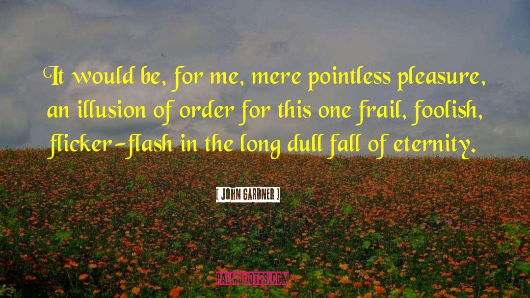 Dull Days quotes by John Gardner