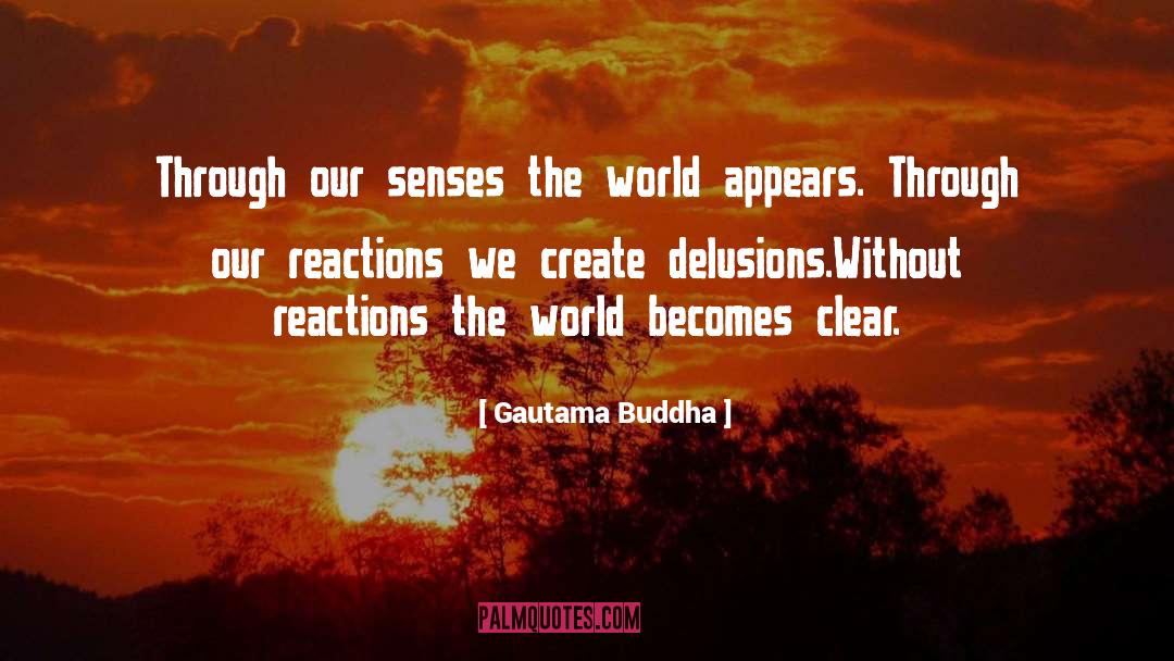 Dulled Senses quotes by Gautama Buddha