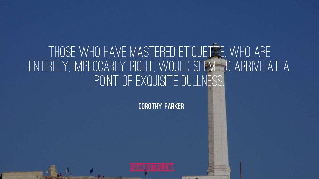 Dullness quotes by Dorothy Parker