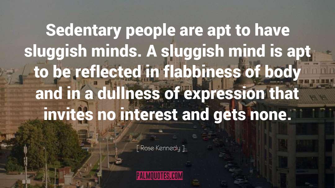 Dullness quotes by Rose Kennedy