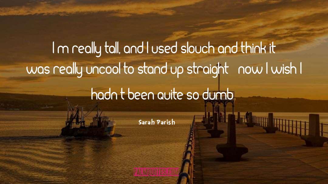 Dumb Liberal quotes by Sarah Parish