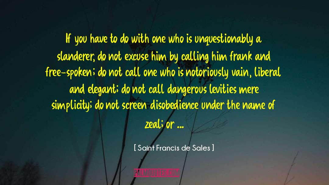 Dumb Liberal quotes by Saint Francis De Sales