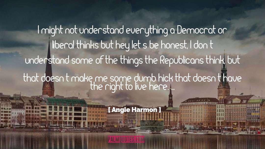 Dumb Liberal quotes by Angie Harmon