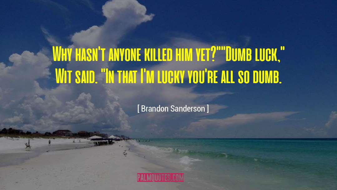 Dumb Luck quotes by Brandon Sanderson