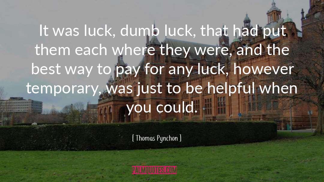 Dumb Luck quotes by Thomas Pynchon