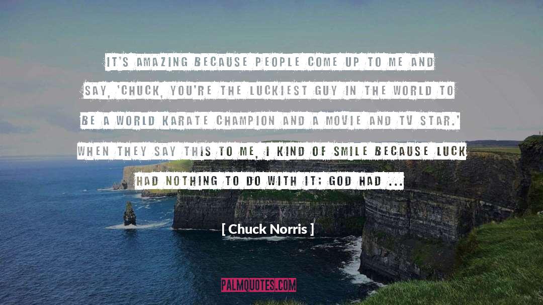 Dumb Luck quotes by Chuck Norris
