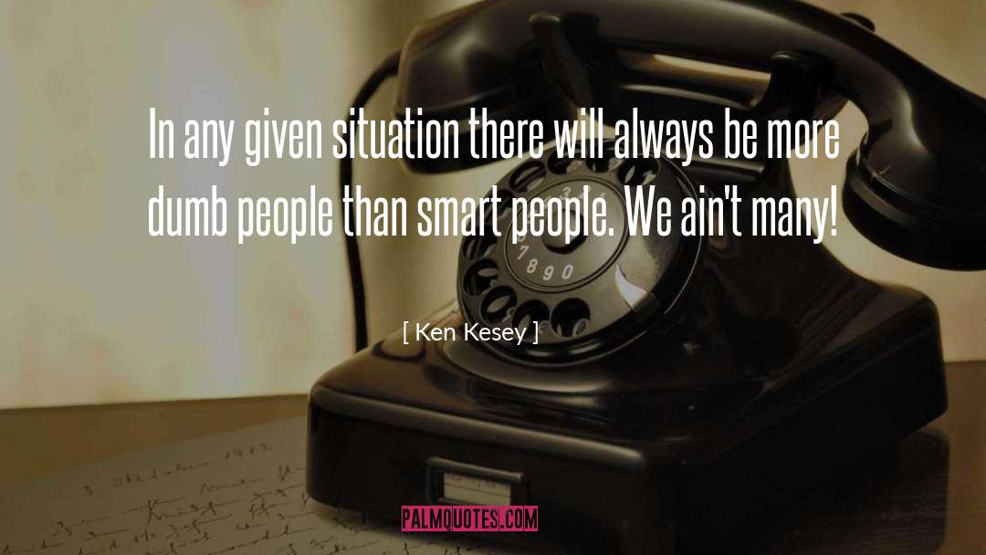 Dumb People quotes by Ken Kesey