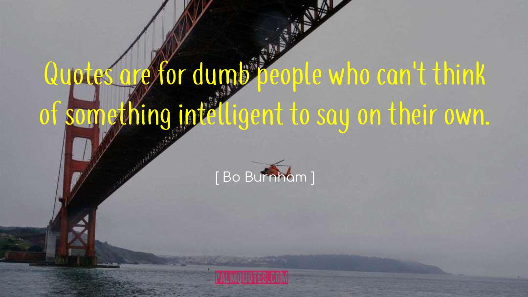 Dumb People quotes by Bo Burnham