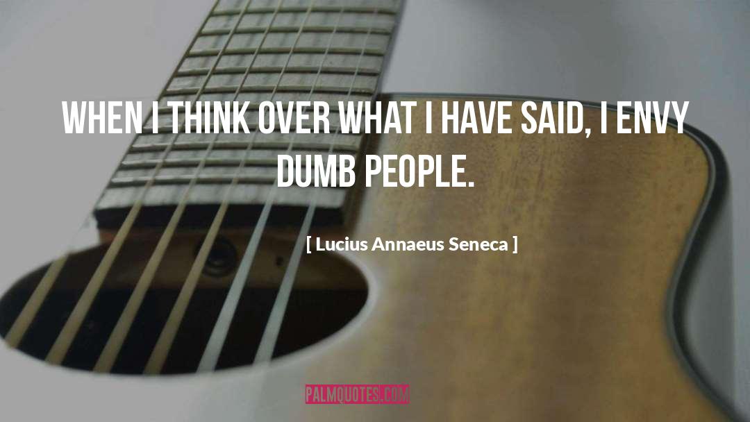 Dumb People quotes by Lucius Annaeus Seneca