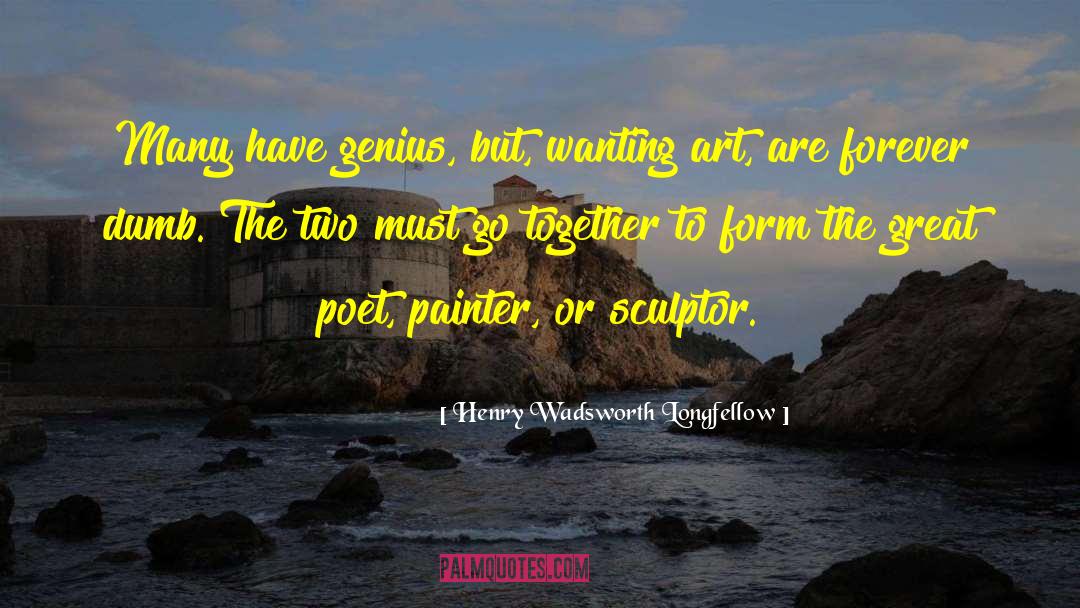 Dumb Stuff quotes by Henry Wadsworth Longfellow