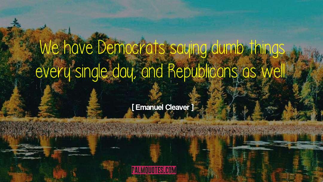 Dumb Things quotes by Emanuel Cleaver