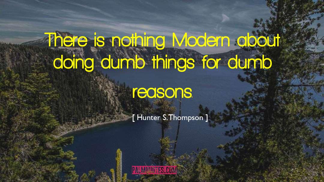 Dumb Things quotes by Hunter S. Thompson