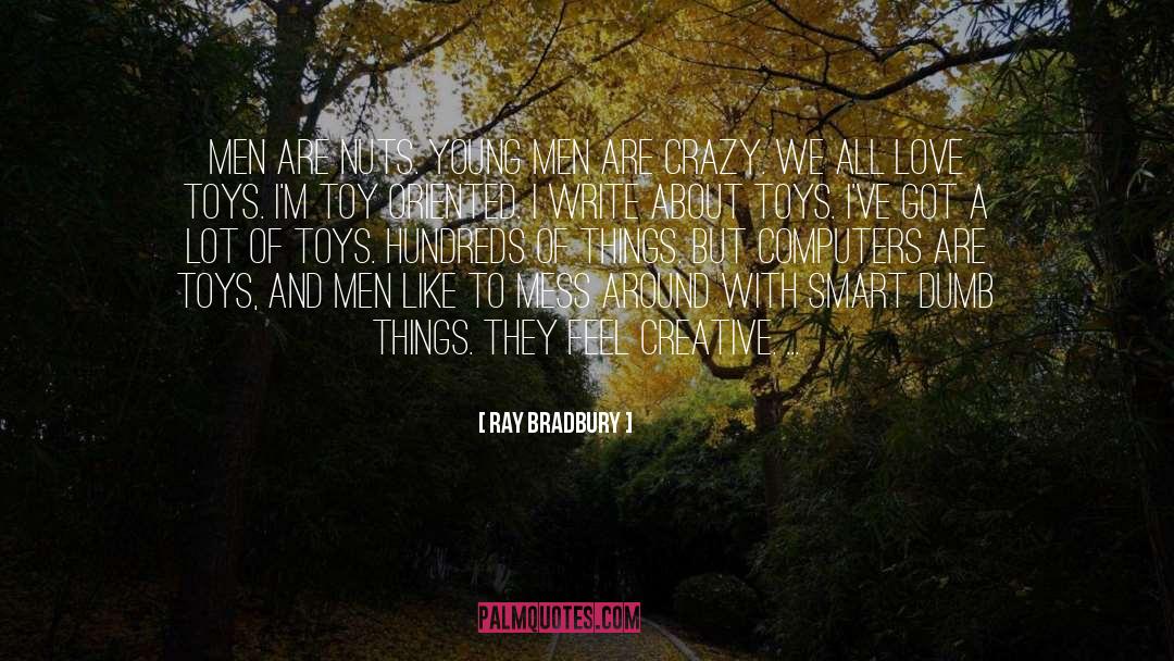 Dumb Things quotes by Ray Bradbury