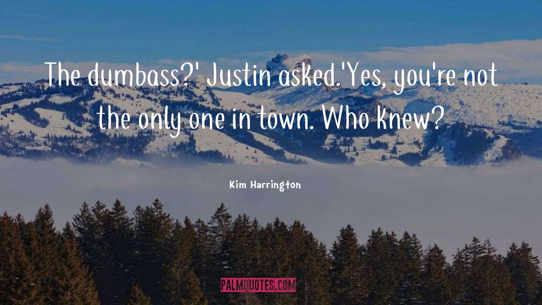 Dumbass quotes by Kim Harrington