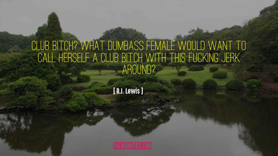 Dumbass quotes by R.J. Lewis