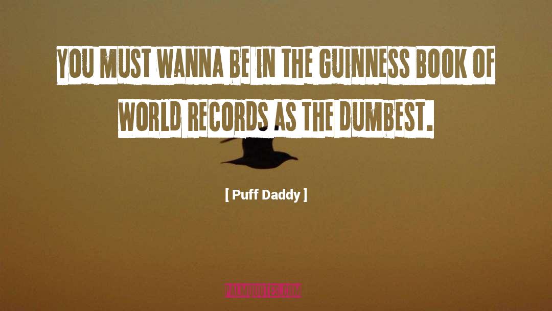 Dumbest quotes by Puff Daddy