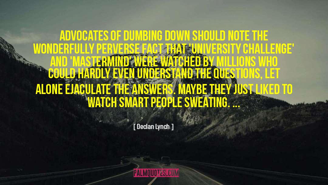 Dumbing Down quotes by Declan Lynch
