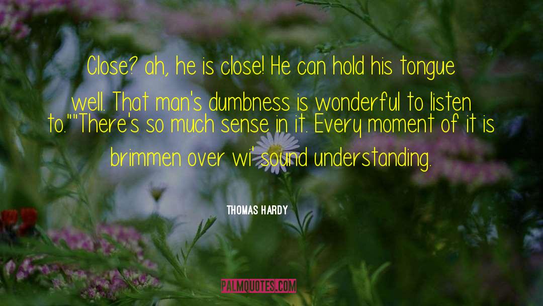 Dumbness quotes by Thomas Hardy