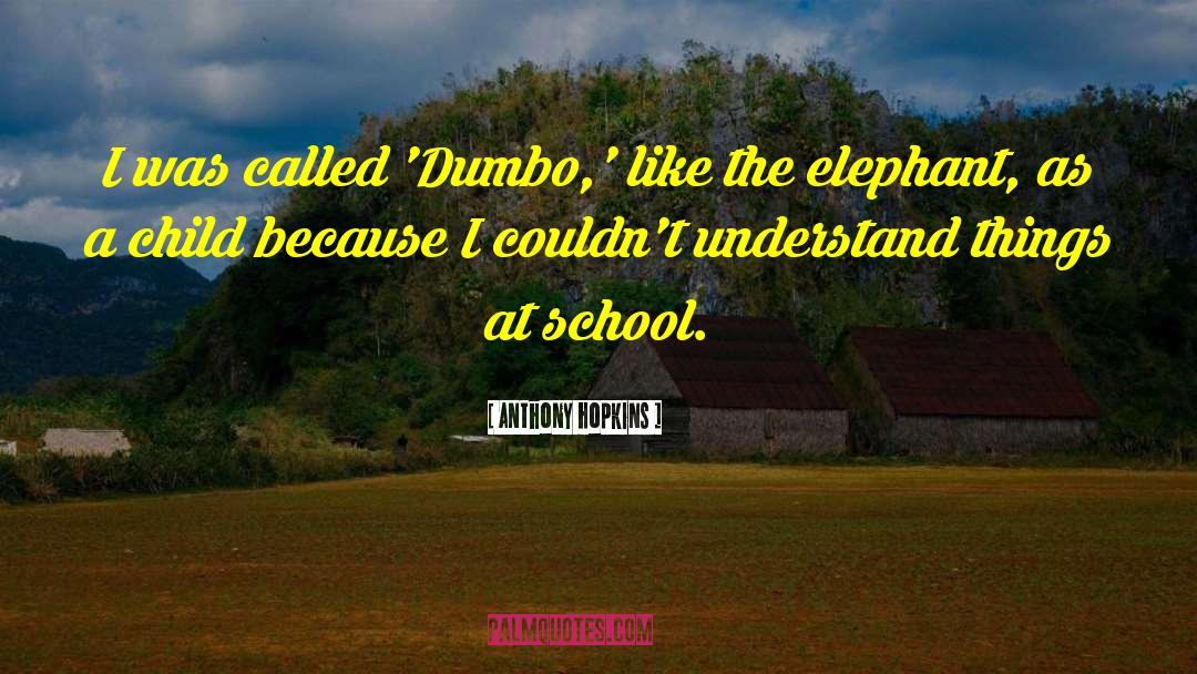 Dumbo quotes by Anthony Hopkins