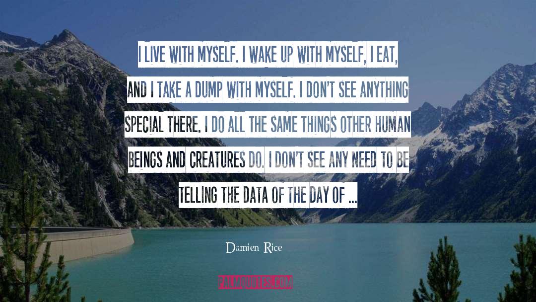 Dump A Day Motivational quotes by Damien Rice