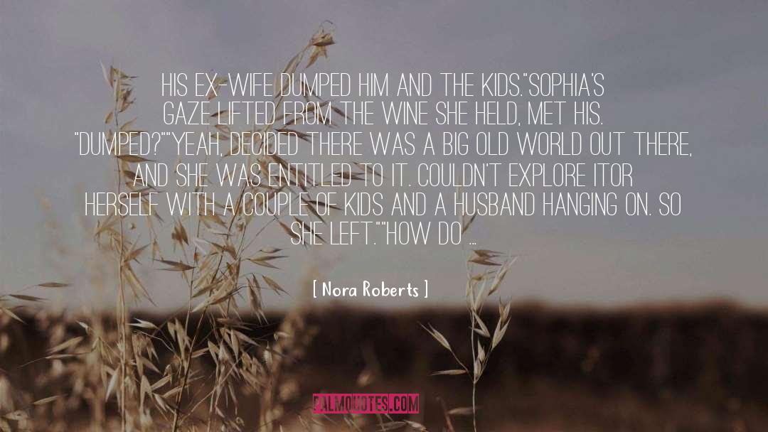 Dumped Her quotes by Nora Roberts