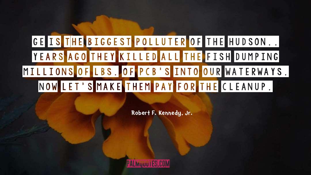 Dumping quotes by Robert F. Kennedy, Jr.