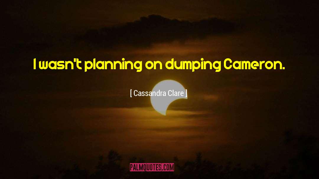 Dumping quotes by Cassandra Clare