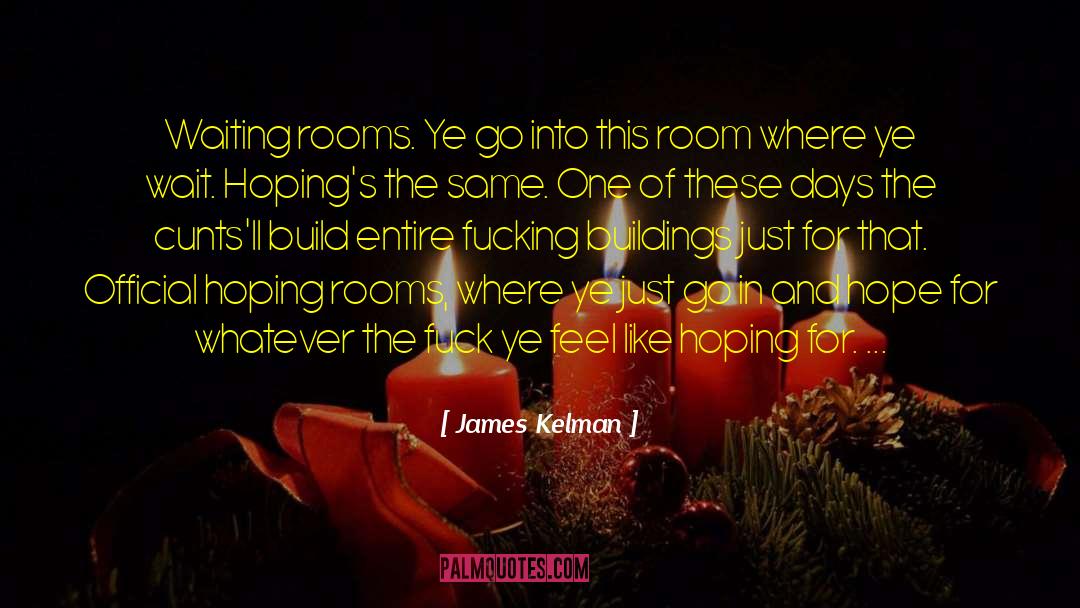 Dumpling James Kelman quotes by James Kelman