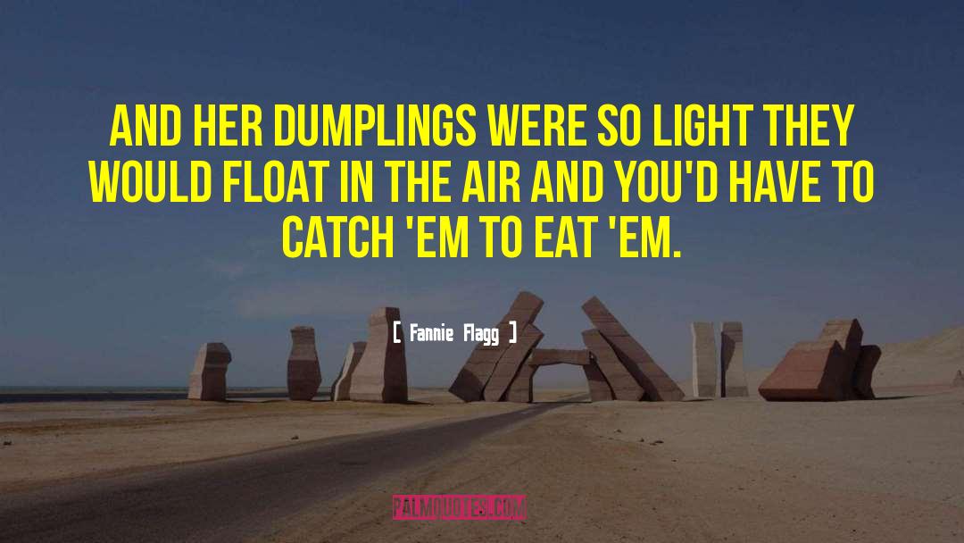 Dumplings quotes by Fannie Flagg