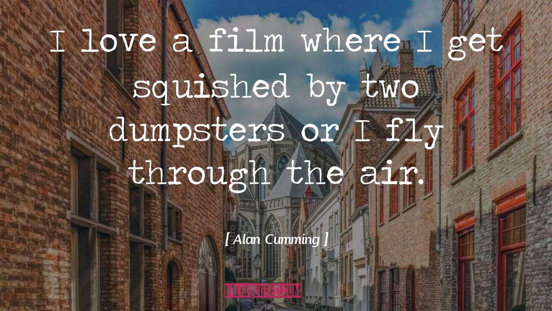 Dumpsters quotes by Alan Cumming