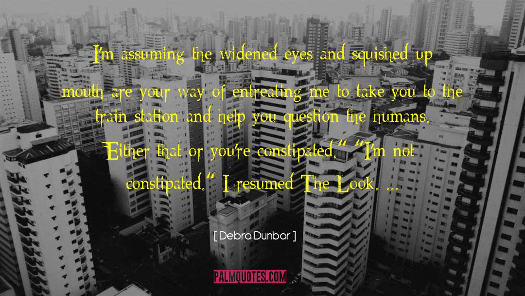 Dunbar quotes by Debra Dunbar