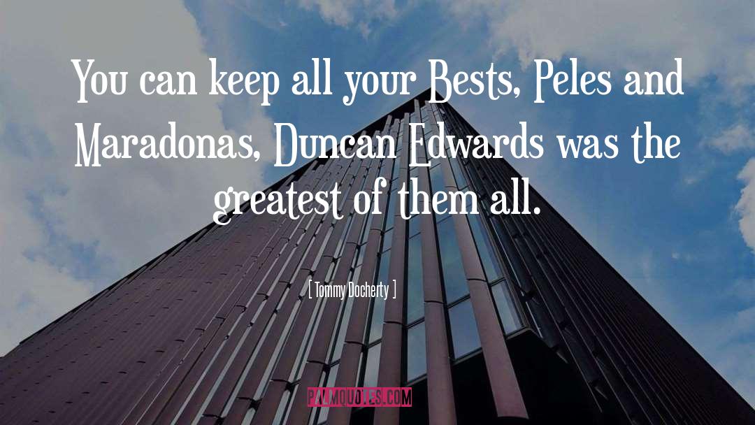 Duncan Edwards quotes by Tommy Docherty