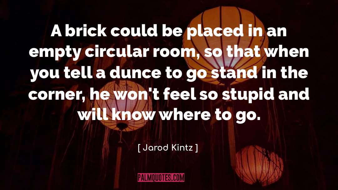 Dunce quotes by Jarod Kintz