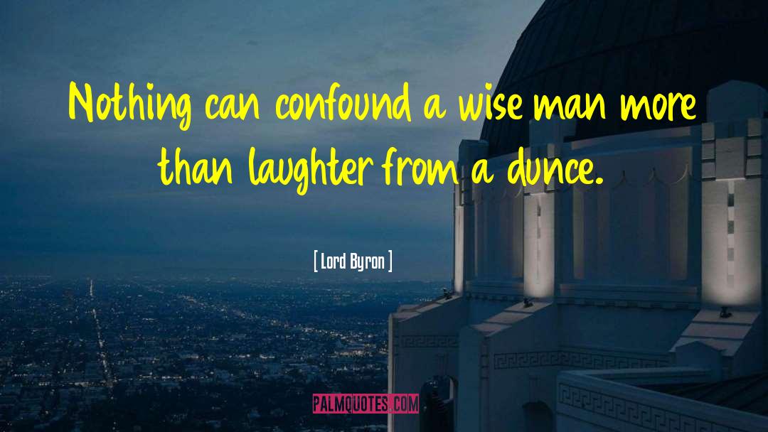 Dunce quotes by Lord Byron