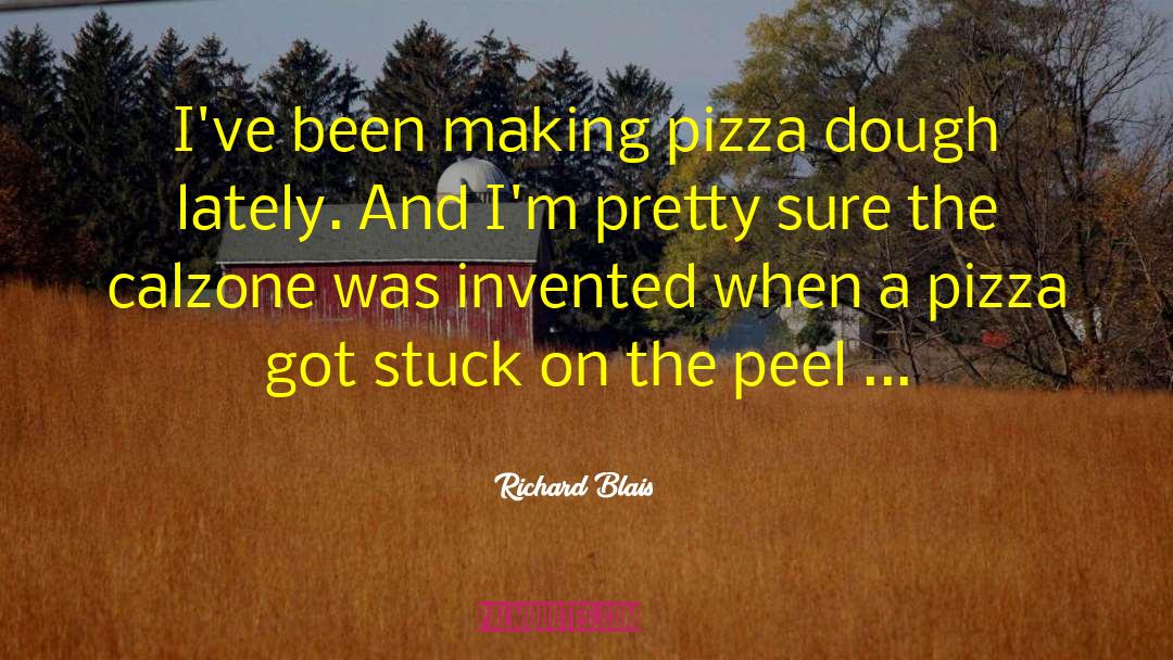 Duneland Pizza quotes by Richard Blais