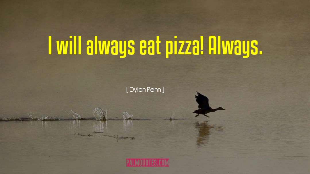 Duneland Pizza quotes by Dylan Penn